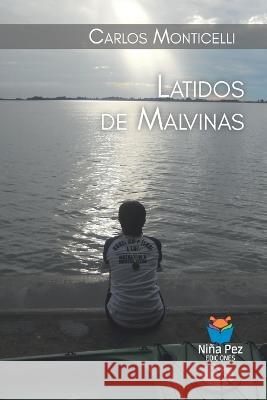 Latidos de Malvinas Carlos Monticelli 9789878360300