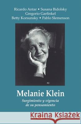 Melanie Klein Ricardo Antar Susana Bidolsky Gregorio M. Garfinkel 9789878362458 Biebel