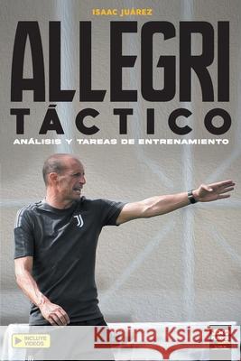 Allegri Táctico Isaac Juárez, Librofutbol Com 9789878370613 Librofutbol.com