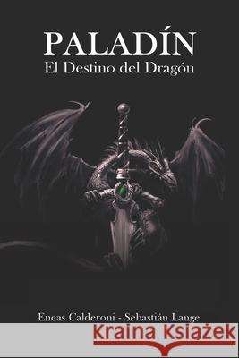 Paladín: El Destino del Dragón Lange, Sebastián 9789878436753 Cooperativa de Trabajo El Zocalo Ltda