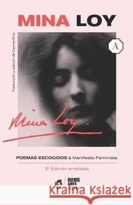 Mina Loy: Poemas escogidos + Manifiesto Feminista Camila Evia Mina Loy 9789878470191 Buenos Aires Poetry