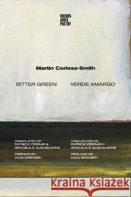 Verde amargo: (Edición Bilingüe) Ferrari, Patricio 9789878470467 Buenos Aires Poetry