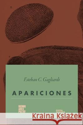 A P A R I C I O N E S Esteban C. Gagliardi 9789878470535 Buenos Aires Poetry