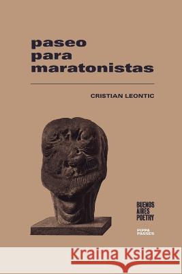 paseo para maratonistas Cristian Leontic   9789878470603 Buenos Aires Poetry