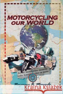 Motorcycling Our World: Part 1 MR Nazareno Angel Manuele 9789878519739 Editorial Dunken