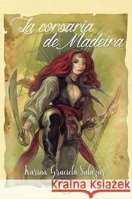 La corsaria de Madeira Karina Graciela Salazar 9789878608648