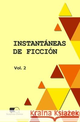 Instantaneas de Ficcion - Volumen 2: Seleccion de Microcuentos En Traduccion Susurros Chinos M. Cecilia d 9789878626987 Susurros Chinos