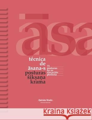 Técnica de asana-s: Posturas śikṣaṇa Krama Binello, Gabriela 9789878631028 Camara Argentina del Libro