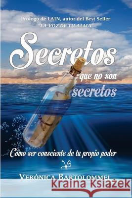 Secretos que no son secretos: Cómo ser consciente de tu propio poder Bartolommei, Verónica 9789878632162 Romeo Ediciones