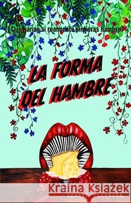 La Forma del Hambre Isabel Oliveira 9789878654997 Nadia Soledad Borda Olivera