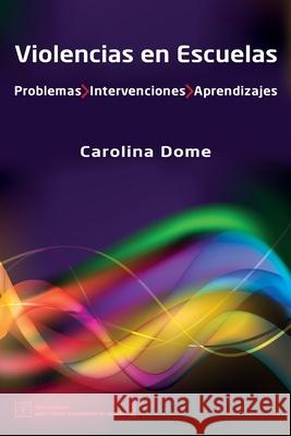 Violencias en Escuelas: Problemas Intervenciones Aprendizajes Carolina Dome 9789878669540 Alberto Edgardo Ridner