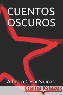 Cuentos Oscuros Alberto Cesar Salinas 9789878669601 Amazon Digital Services LLC - KDP Print US