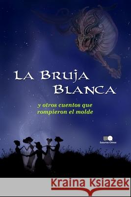 La Bruja Blanca y otros cuentos que rompieron el molde Edith Nesbit, Pablo Cerino, Susurros Chinos 9789878676227 Susurros Chinos