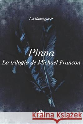 Pinna: La trilog?a de Michael Francon Ayn Rand Ivo Kanenguiser 9789878713977 Editorial Autores de Argentina