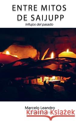 Entre mitos de Saijupp Marcelo Leandro Cimadamore 9789878804088 Marcelo Leandro Cimadamore