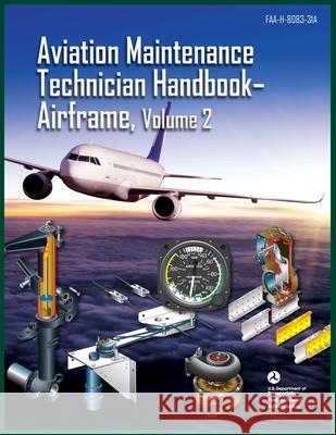 Aviation Maintenance Technician Handbook-Airframe, Volume 2: Faa-H-8083-31a Federal Aviation Administration (FAA) 9789878833842 Airworthyaircraft