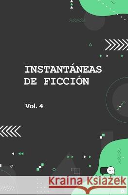 Instantaneas de Ficcion - Volumen 4: Seleccion de Microcuentos En Traduccion Susurros Chinos M. Cecilia D 9789878872506 Susurros Chinos