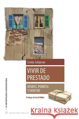 Vivir de prestado. Deudas, derecho y pobreza Ariel Wilkis Jacques Commaille Emilia Schijman 9789878918648 Sb Editorial