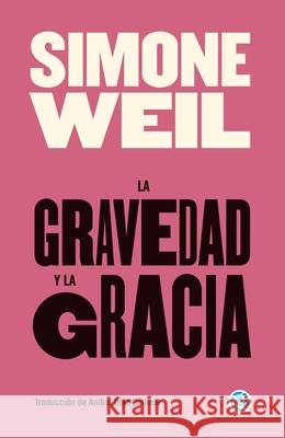 La gravedad y la gracia Simone Weil 9789878928395 Godot Editores