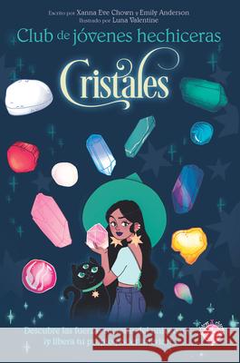 Cristales / Guide to Crystals Xanna Eve Chown Emily Anderson Luna Valentine 9789878930060 El Gato de Hojalata