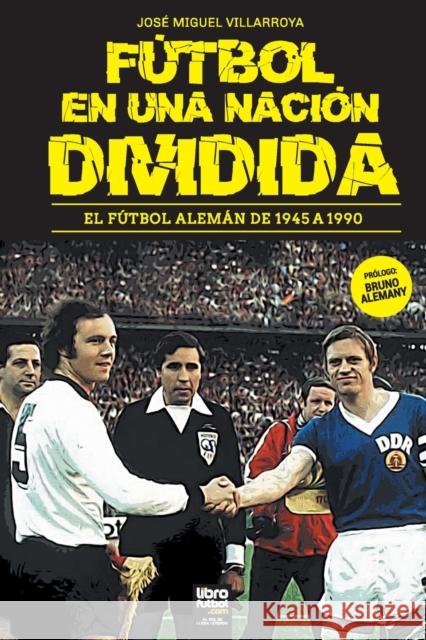 Fútbol En Una Nación Dividida José Miguel Villarroya, Librofutbol Com 9789878943022 Librofutbol.com