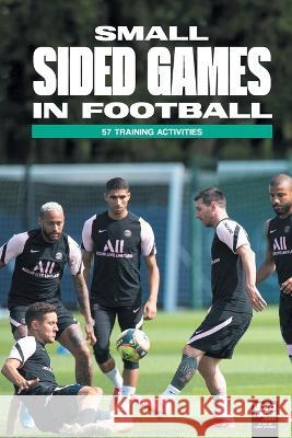 Small Sided Games in Football: 57 training activities Librofutbol Com 9789878943336 Librofutbol.com