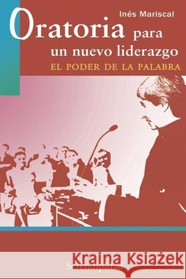 Oratoria Para Un Nuevo Liderazgo: el poder de la palabra In Mariscal 9789879332603 978-987-9332-60-3