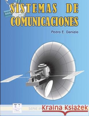 Sistemas de comunicaciones: Serie Ingeniería Pedro E Danizio 9789879406625 978-987-9406-62-5