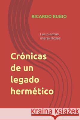Crónicas de un legado hermético: Las piedras maravillosas Rubio, Ricardo 9789879462959 Luna Que