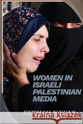Women in Israeli Palestinian Media Fatimah Nawar 9789880606786 Fatimah Nawar
