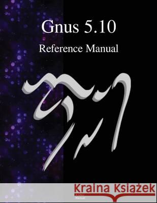 Gnus 5.10 Reference Manual Lars Magne Ingebrigtsen 9789881327772 Samurai Media Limited