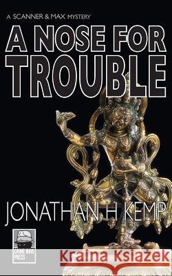 A Nose for Trouble: A Scanner and Max Mystery Jonathan H. Kemp 9789881351111