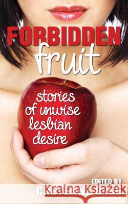 Forbidden Fruit: stories of unwise lesbian desire Blue, Cheyenne 9789881363701 Ladylit Publishing