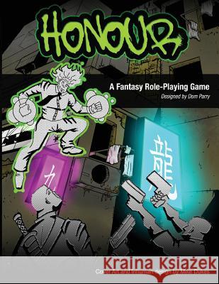 Honour the Role Playing Game: Adventures in the Walled City Dominic H. Parry Alan Dickson Mike Dukes 9789881430441 Nine Dragons RPG Ltd