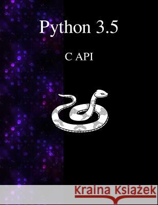 Python 3.5 C API Guido Van Rossum Python Development Team 9789881443687 Samurai Media Limited