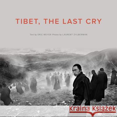 Tibet, the Last Cry Eric Meyer Laurent Zylberman 9789881613950 Blacksmith Books