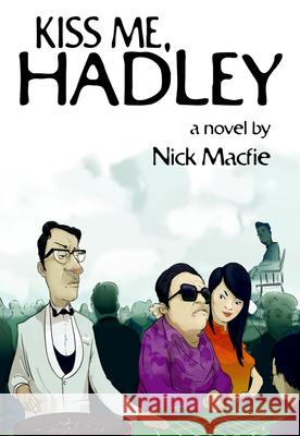 Kiss Me, Hadley Nick Macfie 9789881616487