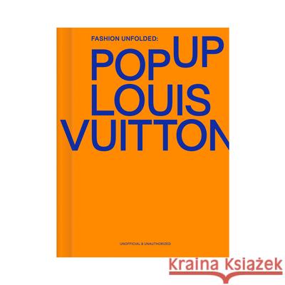 Fashion Unfolded: Pop-Up Louis Vuitton Fashionary Team 9789881655080 Fashionary