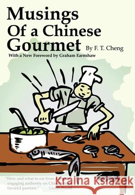 Musings of a Chinese Gourmet F. T. Cheng Graham Earnshaw 9789881732606 Earnshaw Books