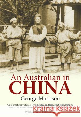 An Australian in China: Being the Narrative of a Quiet Journey Across China to Burma Morrison, George 9789881762184