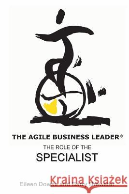 The Agile Business Leader: : The Role of The Specialist Dowse, Eileen 9789881946836