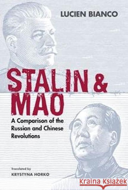 Stalin and Mao: A Comparison of the Russian and Chinese Revolutions Lucien Bianco Krystyna Horko 9789882370654 Chinese University Press