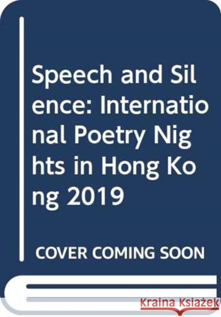 Speech and Silence [Box Set of 30 Chapbooks]: International Poetry Nights in Hong Kong 2019 Chan, Shelby K. y. 9789882371217 Chinese University Press