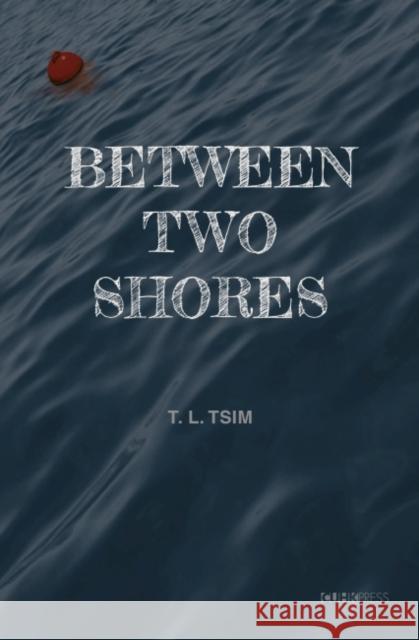 Between Two Shores T. L. Tsim 9789882372375 Chinese University of Hong Kong Press