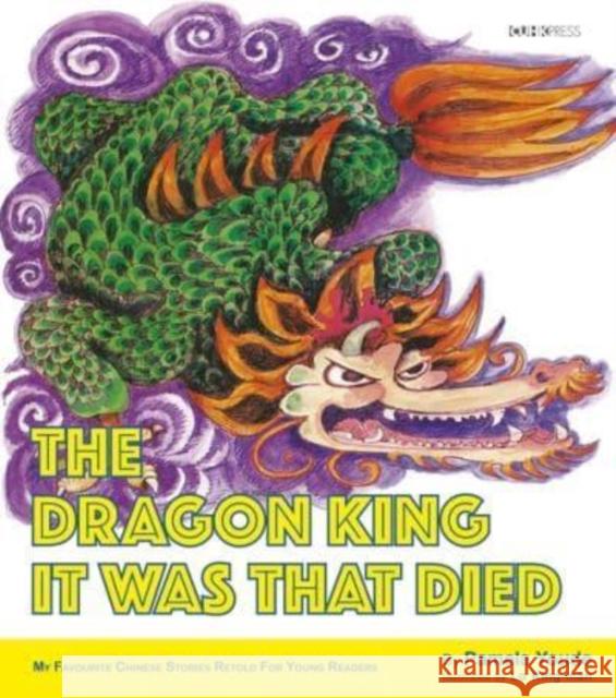 The Dragon King It Was That Died: My Favourite Chinese Stories Series  9789882372566 The Chinese University Press