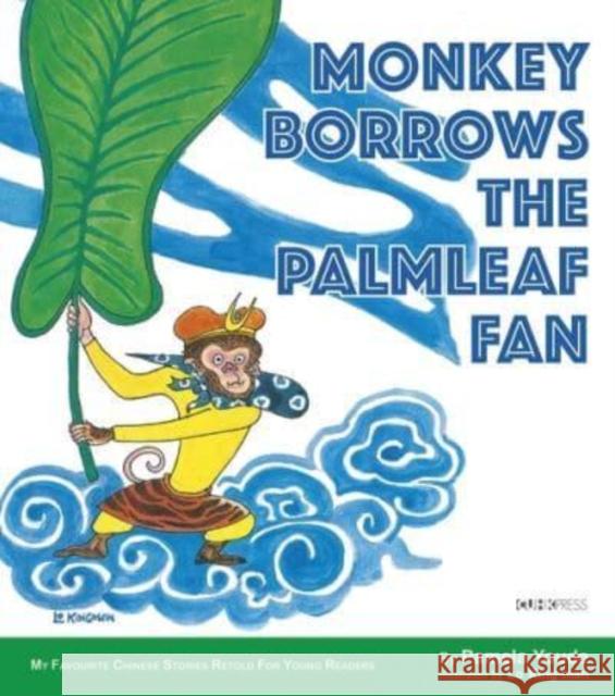 Monkey Borrows the Palmleaf Fan: My Favourite Chinese Stories Series  9789882372573 The Chinese University Press