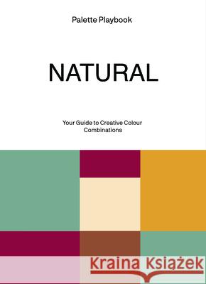 Palette Playbook - Natural: Your Guide to Creative Colour Combinations  9789887066026 Viction Workshop Ltd