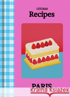 CITIx60 RECIPES – Paris  9789887066125 Viction Workshop Ltd