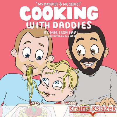 Cooking with Daddies Melissa Lavi Ela Ward 9789887404460 Melissa Lavi