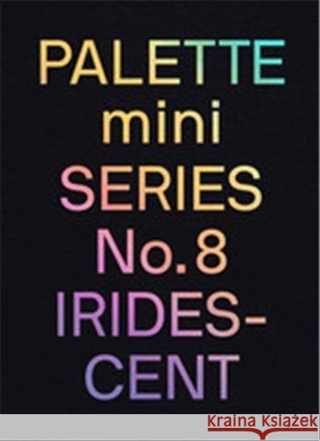 PALETTE mini 08: Iridescent: Holographics in design Victionary 9789887462835 Victionary